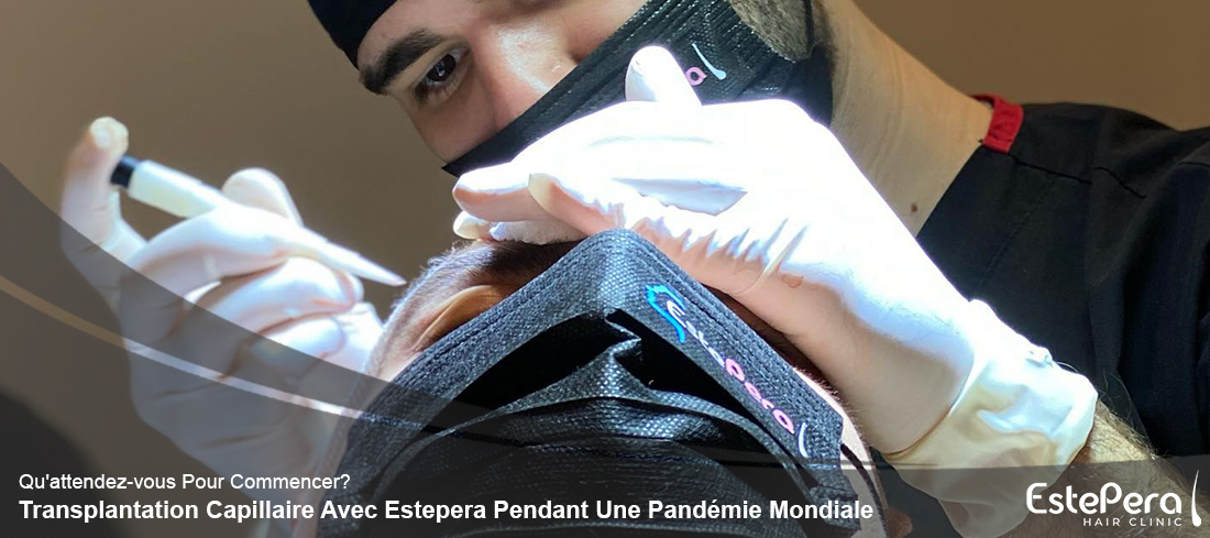 Transplantation Capillaire Avec Estepera Pendant Une Pandémie Mondiale